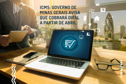 ICMS: governo de Minas Gerais avisa que cobrará Difal a partir de abril