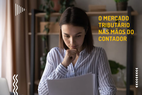 O mercado tributário nas mãos do contador