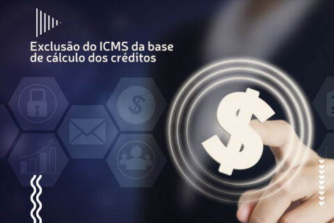 Exclusão do ICMS da base de cálculo dos créditos 