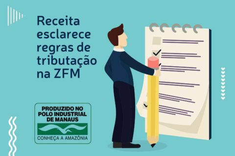 Receita esclarece regras de tributação na ZFM